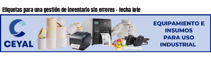 Etiquetas para una gestión de inventario sin errores - fecha lote