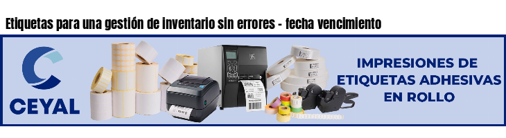 Etiquetas para una gestión de inventario sin errores - fecha vencimiento