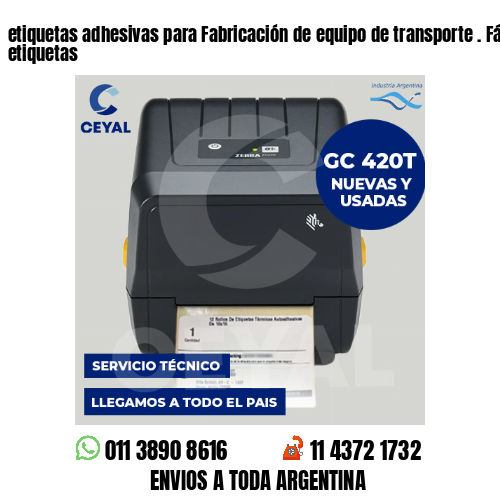 etiquetas adhesivas para Fabricación de equipo de transporte . Fábrica de etiquetas