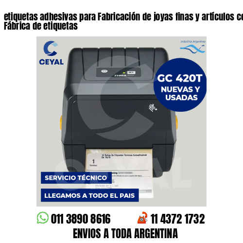 etiquetas adhesivas para Fabricación de joyas finas y artículos conexos . Fábrica de etiquetas