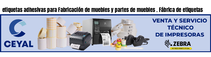 etiquetas adhesivas para Fabricación de muebles y partes de muebles . Fábrica de etiquetas