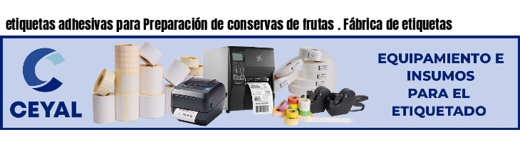 etiquetas adhesivas para Preparación de conservas de frutas . Fábrica de etiquetas