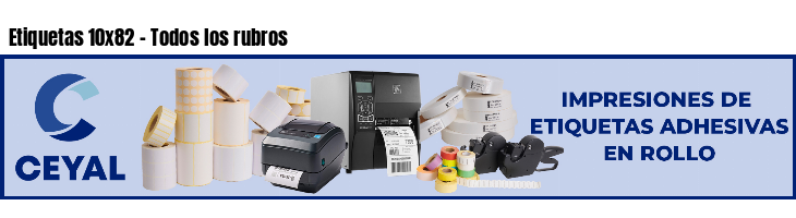 Etiquetas 10x82 - Todos los rubros