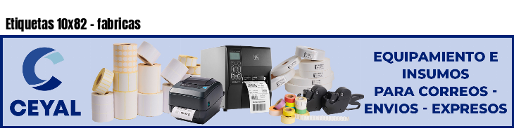 Etiquetas 10x82 - fabricas