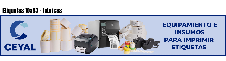 Etiquetas 10x83 - fabricas