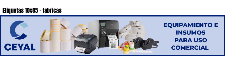 Etiquetas 10x85 - fabricas