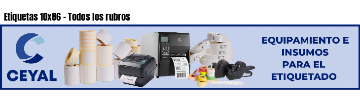 Etiquetas 10x86 - Todos los rubros