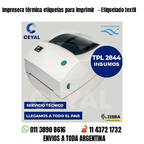 Impresora térmica etiquetas para imprimir   – Etiquetado textil