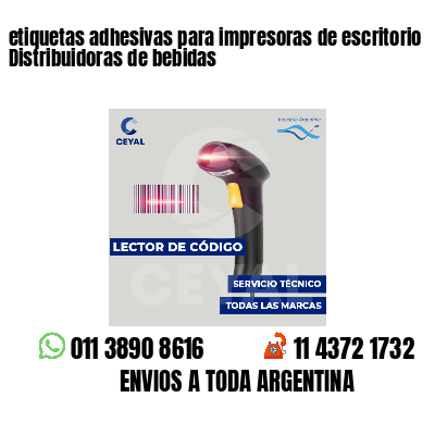 etiquetas adhesivas para impresoras de escritorio Distribuidoras de bebidas