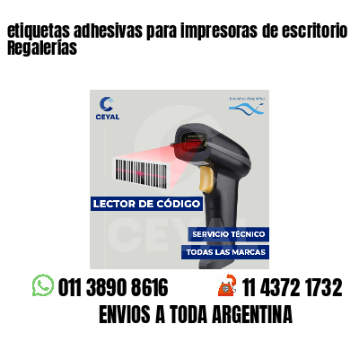etiquetas adhesivas para impresoras de escritorio Regalerías