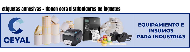 etiquetas adhesivas   ribbon cera Distribuidores de juguetes