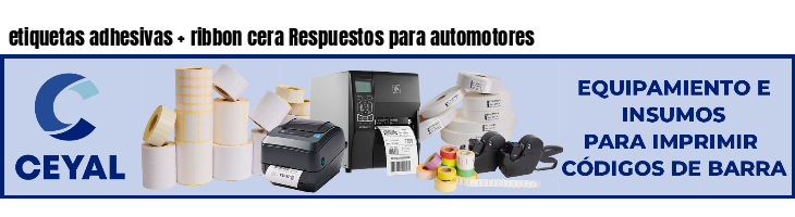 etiquetas adhesivas   ribbon cera Respuestos para automotores