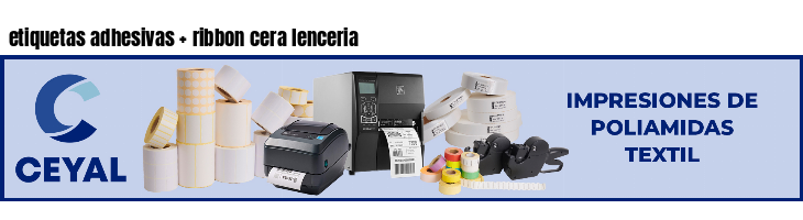 etiquetas adhesivas ribbon cera lenceria