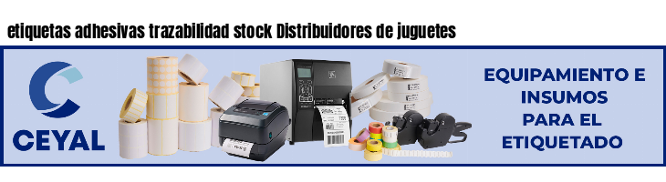 etiquetas adhesivas trazabilidad stock Distribuidores de juguetes
