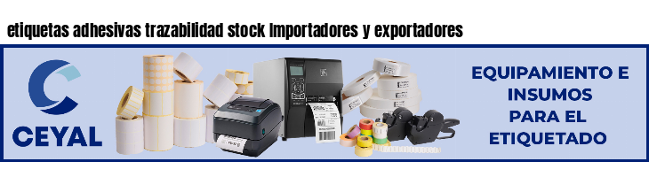 etiquetas adhesivas trazabilidad stock Importadores y exportadores
