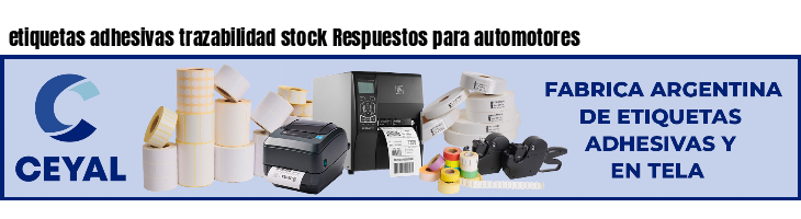 etiquetas adhesivas trazabilidad stock Respuestos para automotores