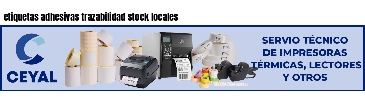 etiquetas adhesivas trazabilidad stock locales