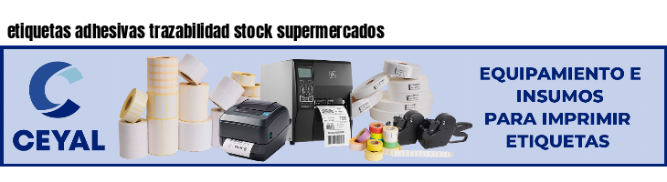 etiquetas adhesivas trazabilidad stock supermercados