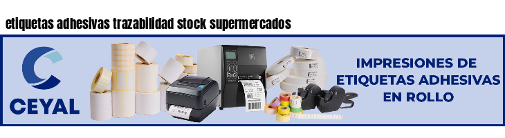 etiquetas adhesivas trazabilidad stock supermercados