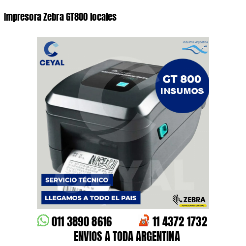 Impresora Zebra GT800 locales