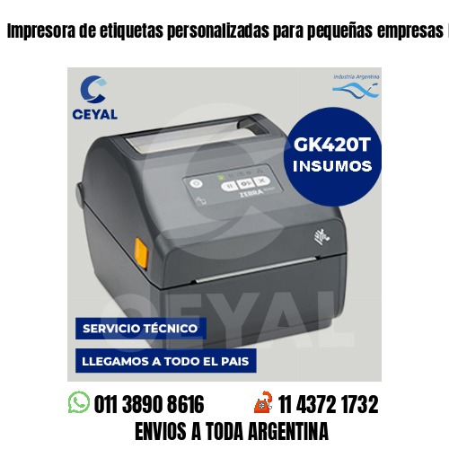 Impresora de etiquetas personalizadas para pequeñas empresas Buenos Aires