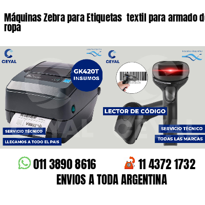 Máquinas Zebra para Etiquetas  textil para armado de ropa