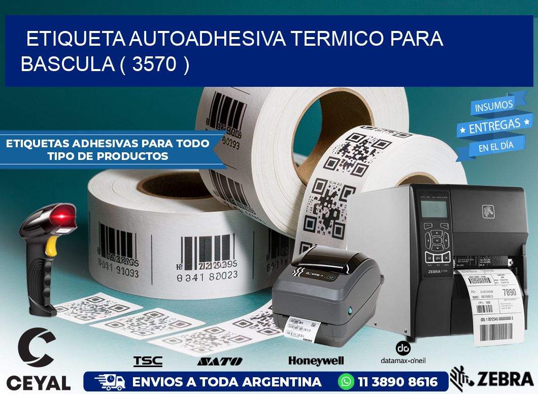 ETIQUETA AUTOADHESIVA TERMICO PARA BASCULA ( 3570 )