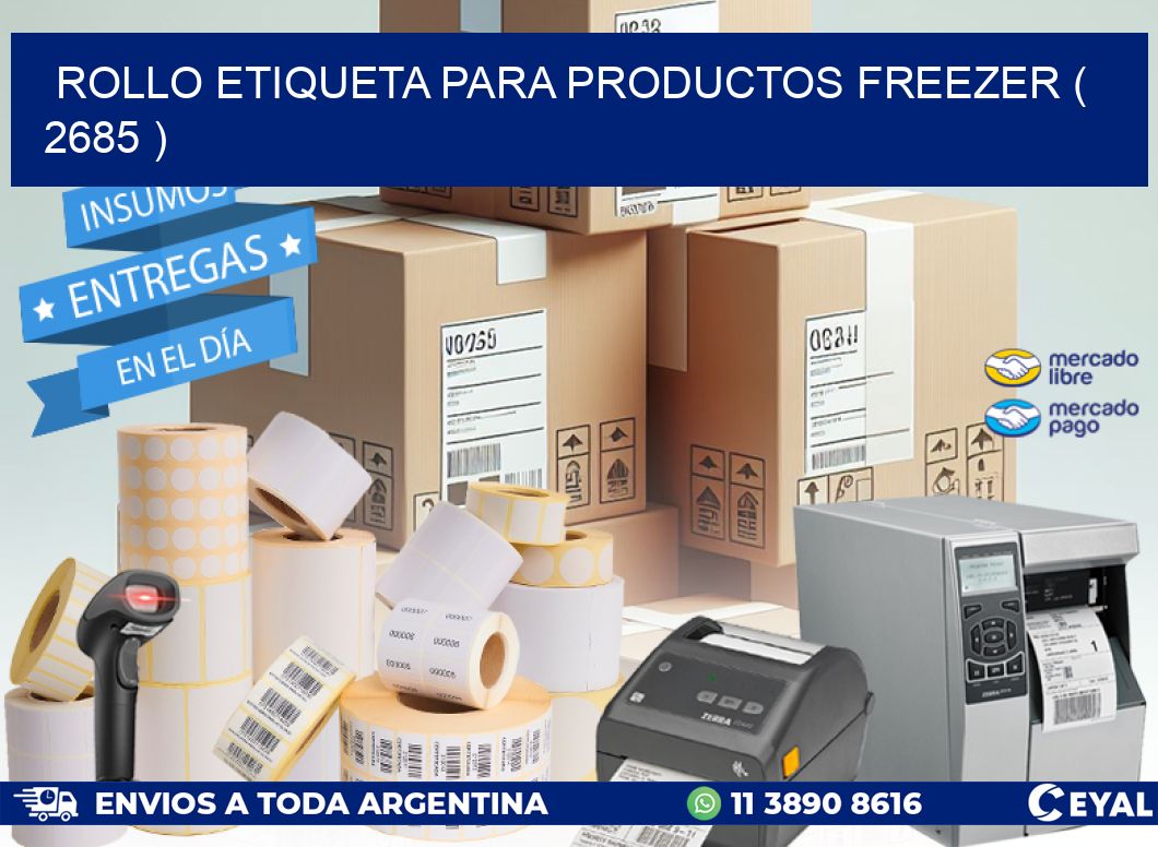 ROLLO ETIQUETA PARA PRODUCTOS FREEZER ( 2685 )