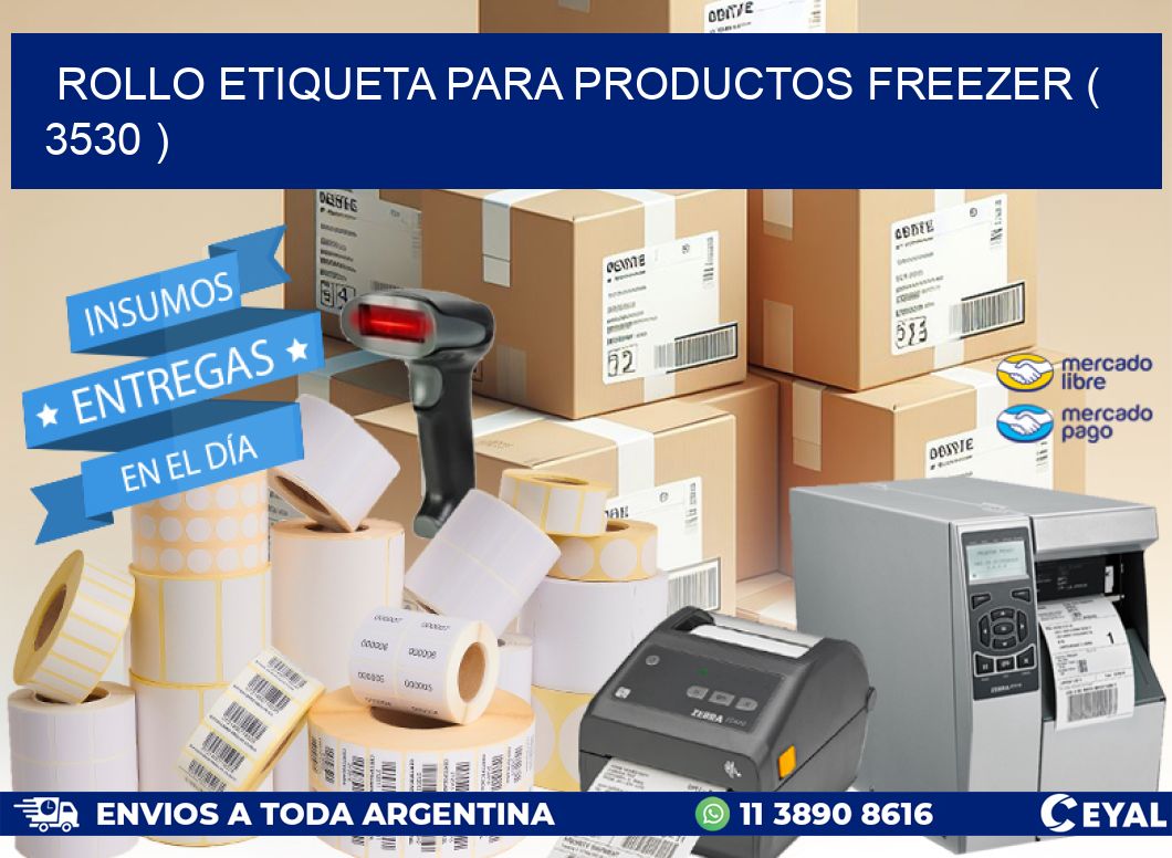 ROLLO ETIQUETA PARA PRODUCTOS FREEZER ( 3530 )