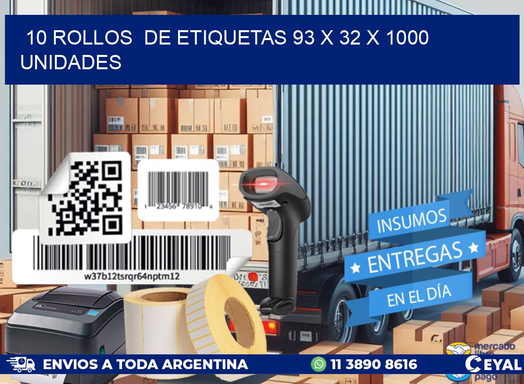 10 ROLLOS  DE ETIQUETAS 93 x 32 X 1000 UNIDADES