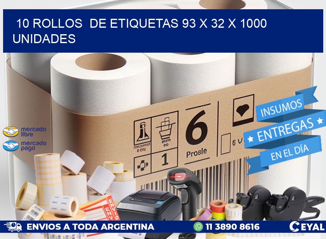 10 ROLLOS  DE ETIQUETAS 93 x 32 X 1000 UNIDADES