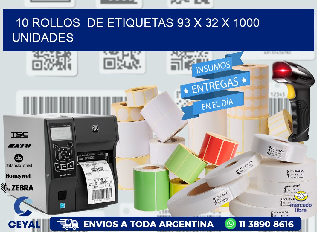 10 ROLLOS  DE ETIQUETAS 93 x 32 X 1000 UNIDADES