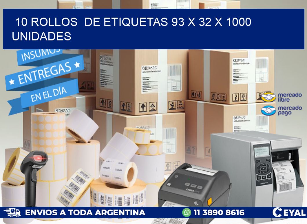 10 ROLLOS  DE ETIQUETAS 93 x 32 X 1000 UNIDADES