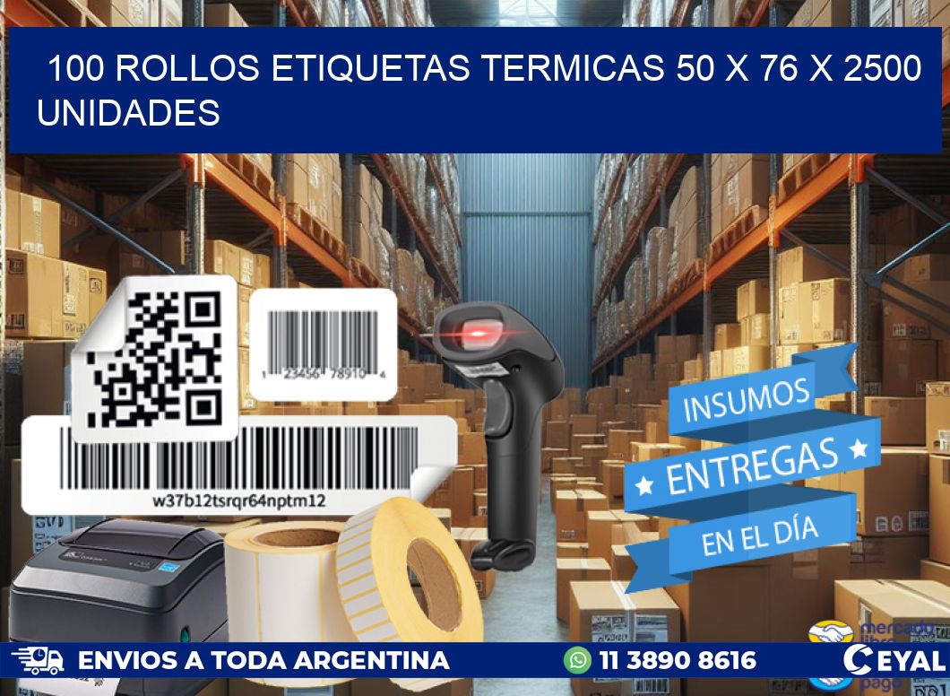 100 ROLLOS ETIQUETAS TERMICAS 50 x 76 X 2500 UNIDADES