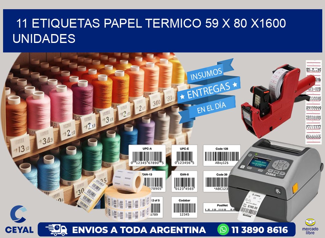 11 ETIQUETAS PAPEL TERMICO 59 x 80 X1600 UNIDADES