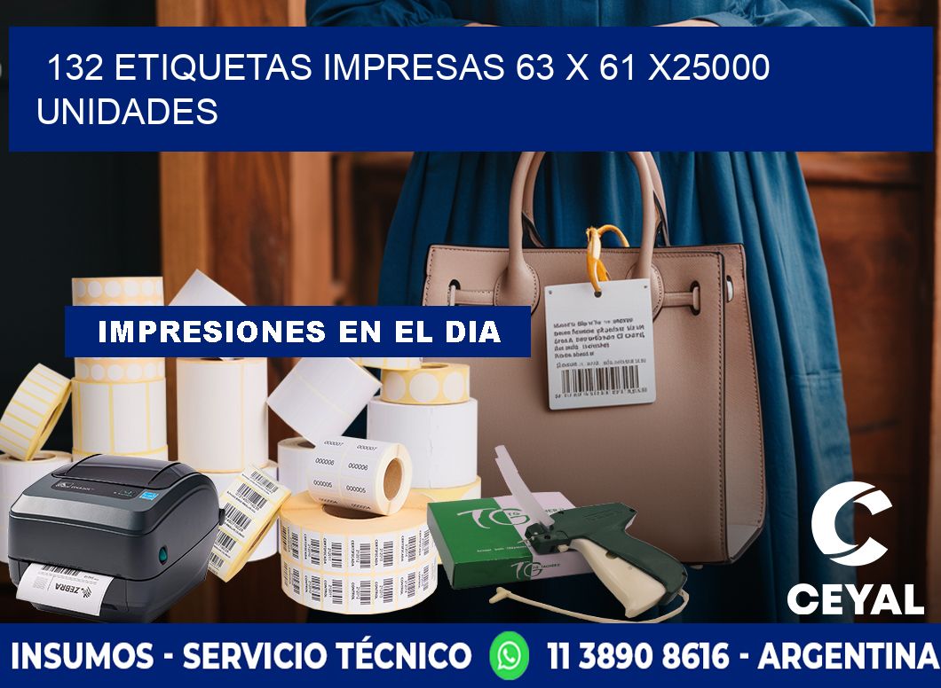 132 ETIQUETAS IMPRESAS 63 x 61 X25000 UNIDADES