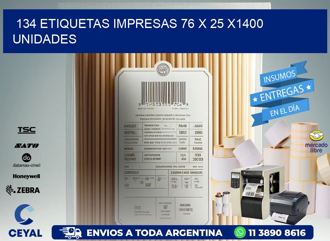 134 ETIQUETAS IMPRESAS 76 x 25 X1400 UNIDADES