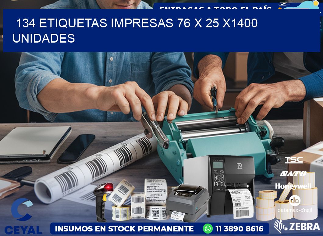 134 ETIQUETAS IMPRESAS 76 x 25 X1400 UNIDADES