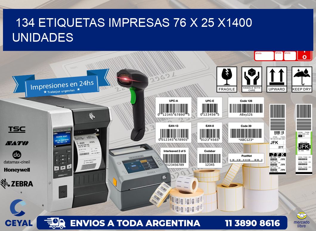 134 ETIQUETAS IMPRESAS 76 x 25 X1400 UNIDADES