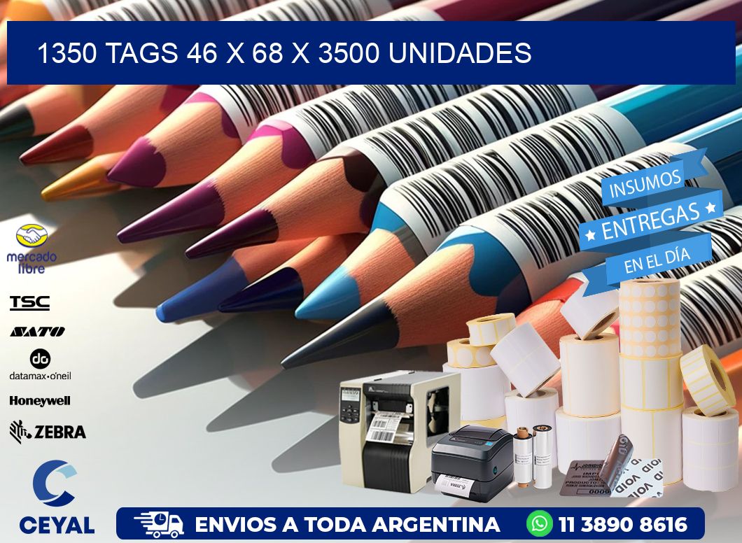 1350 TAGS 46 x 68 X 3500 UNIDADES