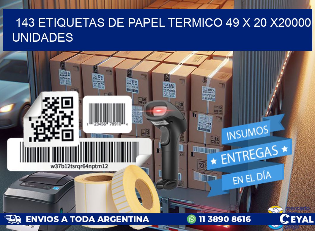 143 ETIQUETAS DE PAPEL TERMICO 49 x 20 X20000 UNIDADES