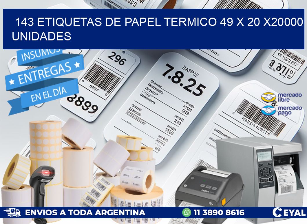 143 ETIQUETAS DE PAPEL TERMICO 49 x 20 X20000 UNIDADES