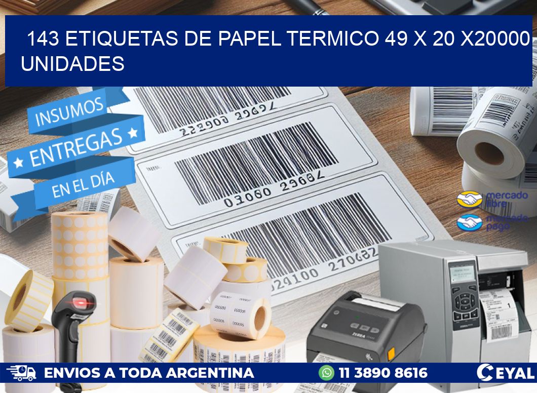 143 ETIQUETAS DE PAPEL TERMICO 49 x 20 X20000 UNIDADES