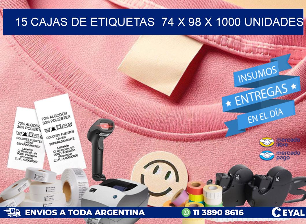 15 CAJAS DE ETIQUETAS  74 x 98 X 1000 UNIDADES