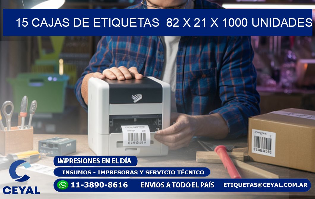 15 CAJAS DE ETIQUETAS  82 x 21 X 1000 UNIDADES