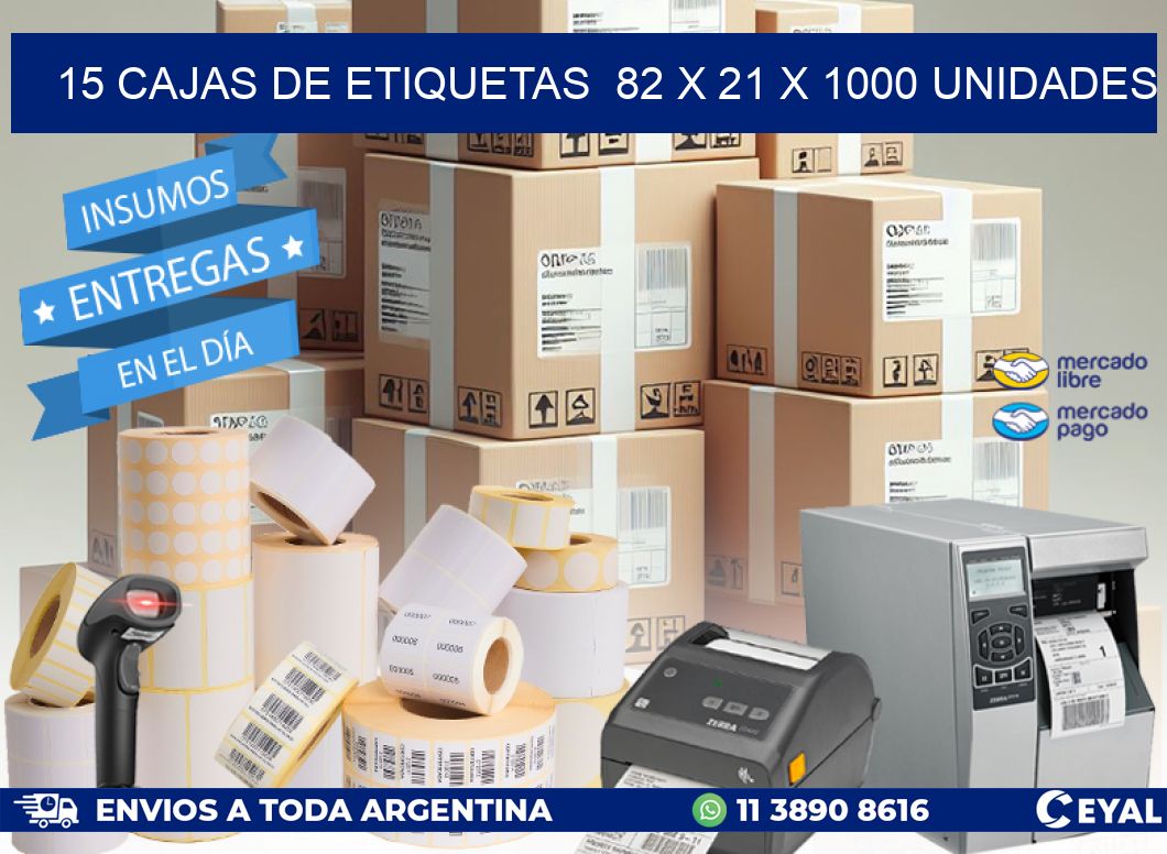 15 CAJAS DE ETIQUETAS  82 x 21 X 1000 UNIDADES