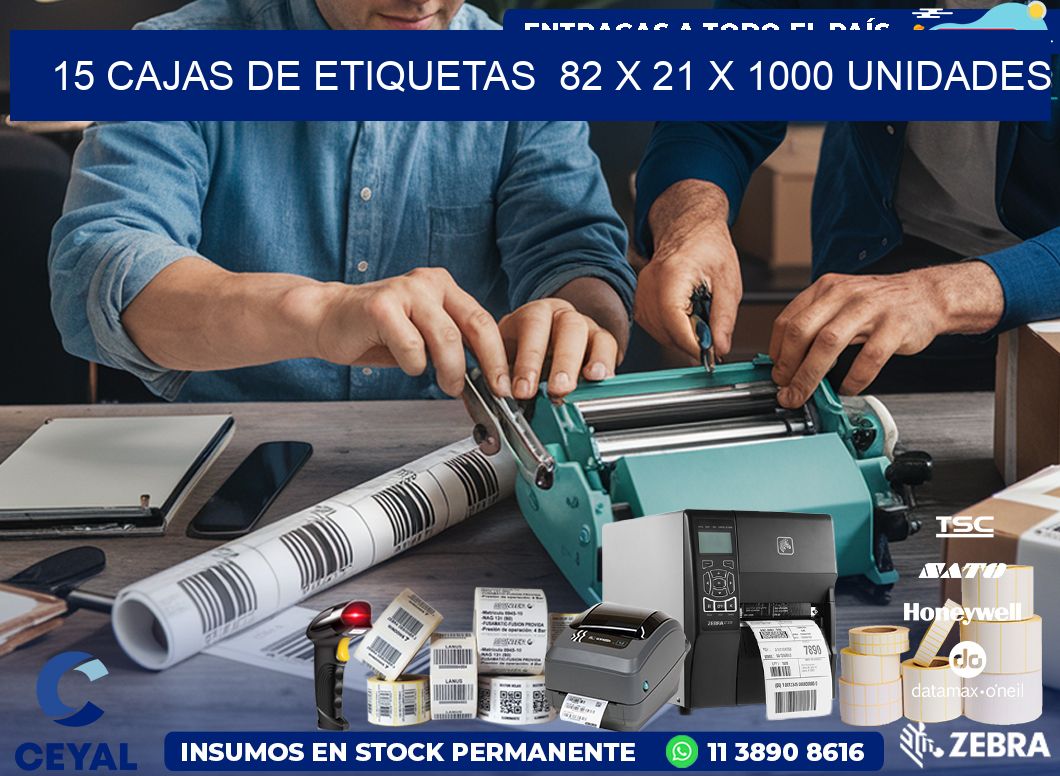 15 CAJAS DE ETIQUETAS  82 x 21 X 1000 UNIDADES