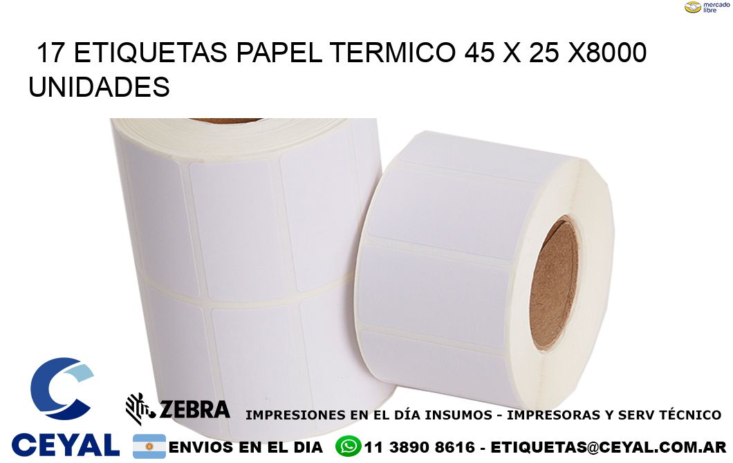 17 ETIQUETAS PAPEL TERMICO 45 x 25 X8000 UNIDADES