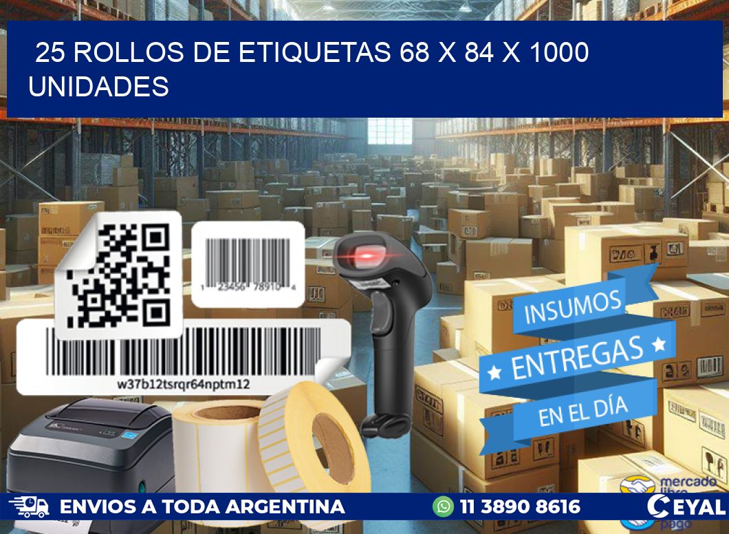 25 ROLLOS DE ETIQUETAS 68 x 84 X 1000 UNIDADES