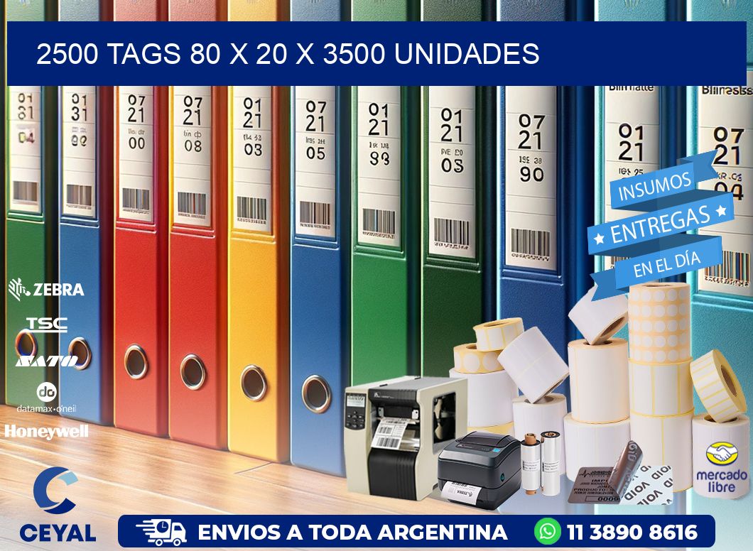 2500 TAGS 80 x 20 X 3500 UNIDADES